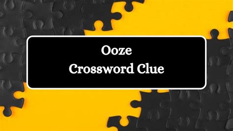 ooze out crossword clue|ooze out meaning crossword.